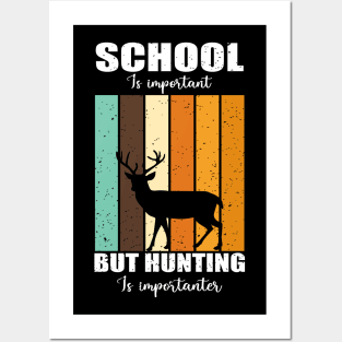 school is important but hunting is importer Posters and Art